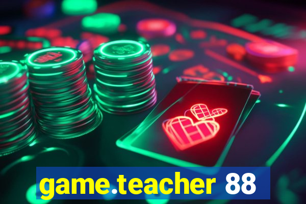 game.teacher 88